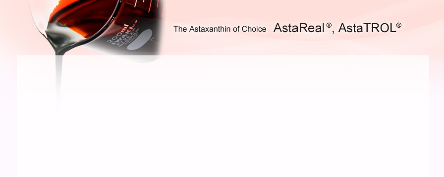 The Astaxanthin of Choice AstaReal®, AstaTROL®